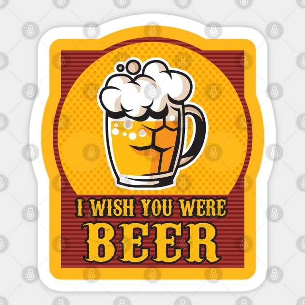 I wish you were Beer Sticker by Alema Art